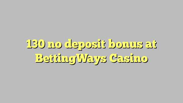 130 babu ajiya bonus a BettingWays Casino