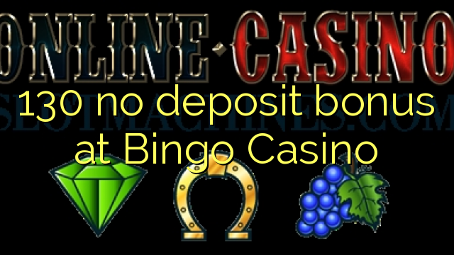 130 არ ანაბარი ბონუს Bingo Casino