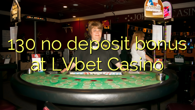 130 no deposit bonus at LVbet Casino