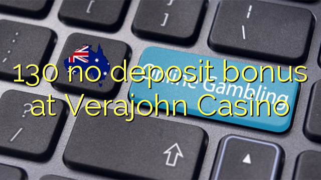 130 no deposit bonus at Verajohn Casino