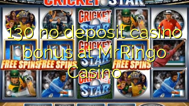 130 no deposit casino bonus at MrRingo Casino