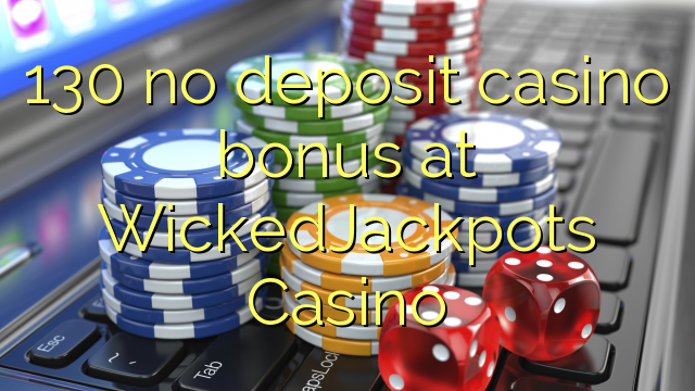 130 no deposit casino bonus at WickedJackpots Casino