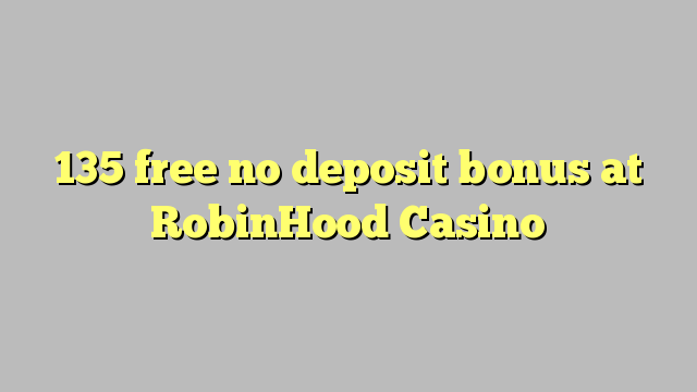 135 besplatno No deposit bonus na RobinHood Casino