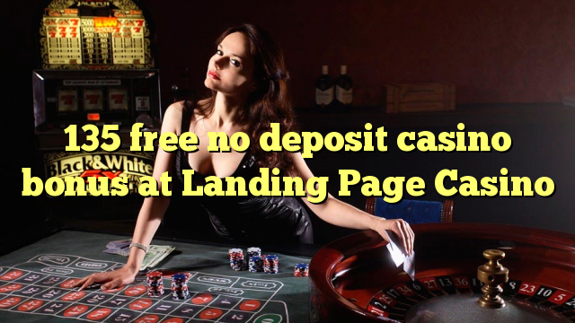 135 free no deposit casino bonus at Landing Page Casino