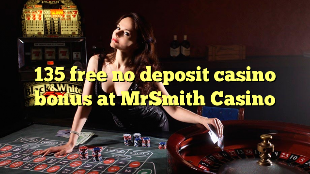 135 frigöra no deposit casino bonus på MrSmith Casino