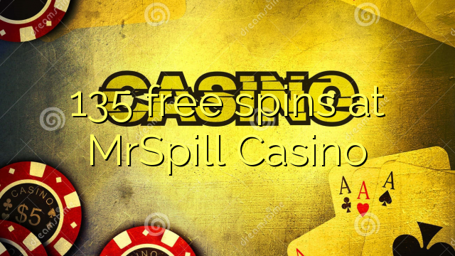 135 free spins at MrSpill Casino