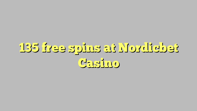 135 giliran free ing Nordicbet Casino