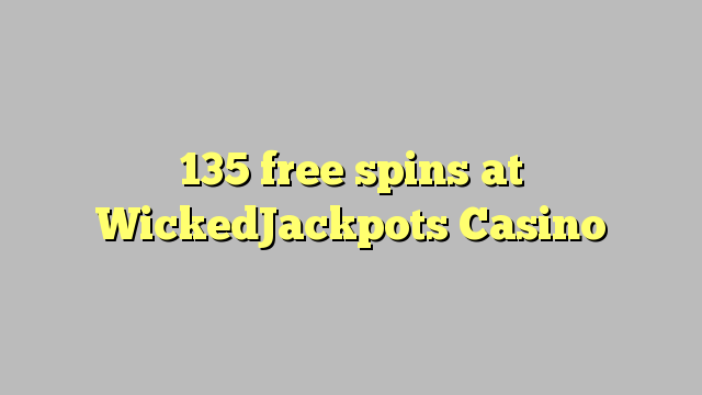 135 free spins at WickedJackpots Casino