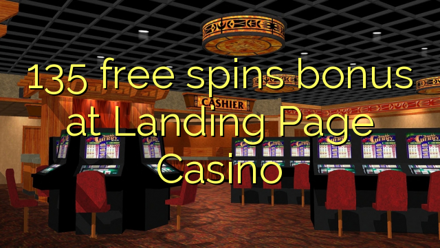 135 free spins bonus at Landing Page Casino