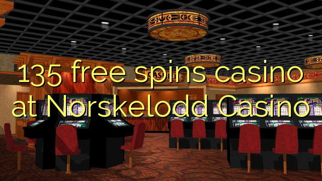 135 free spins casino at Norskelodd Casino