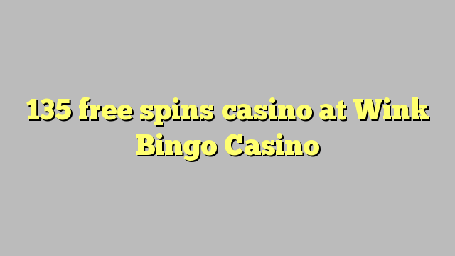 135 უფასო ტრიალებს კაზინო Wink Bingo Casino
