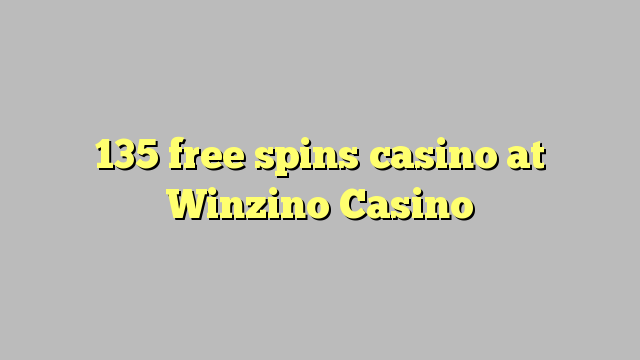 135 free spins casino at Winzino Casino