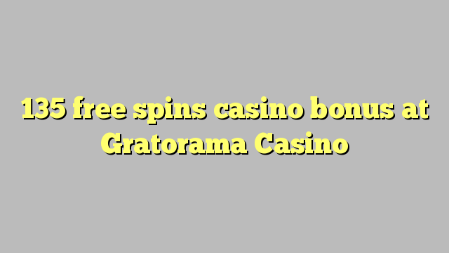 135 free spins casino bonus at Gratorama Casino