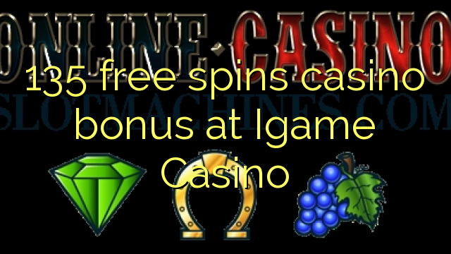 135 free spins casino bonus at Igame Casino