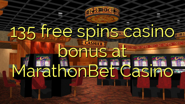 135 free spins casino bonus at MarathonBet Casino