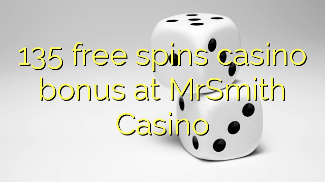 135 bez otočenia kasíno bonus v kasíne MrSmith