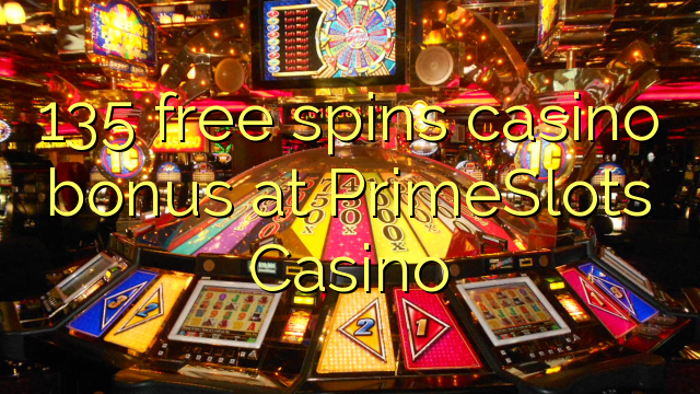 135 free spins casino bonus at PrimeSlots Casino