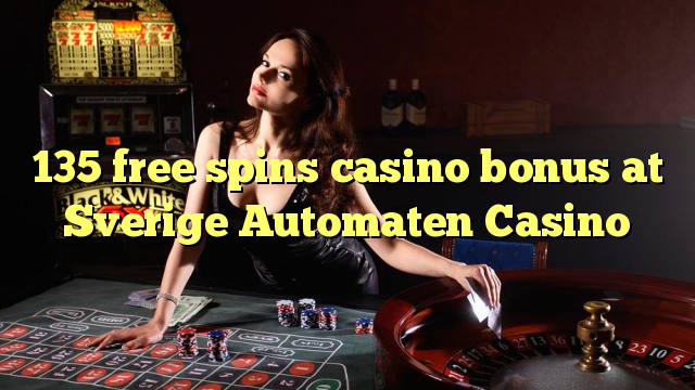 135 bebas berputar bonus kasino di Sverige Automaten Casino