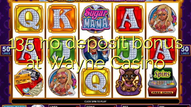 135 žádný vklad v kasinu Wayne Casino