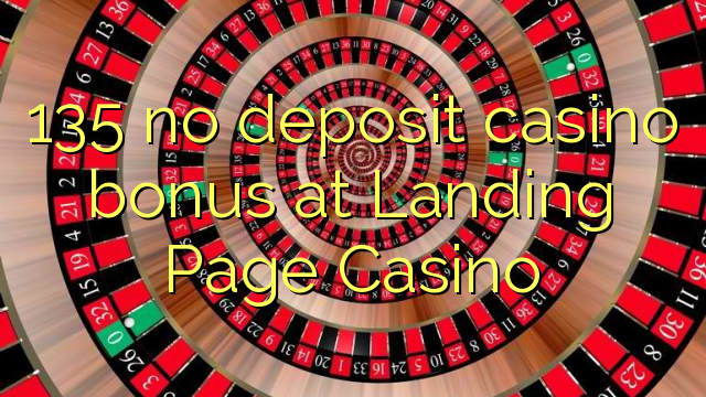 Ang 135 walay deposit casino bonus sa Landing Page Casino