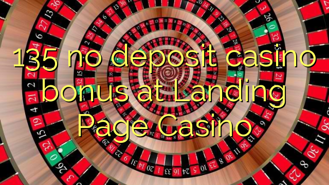 135 ekki inná spilavítum bónus á Landing Page Casino