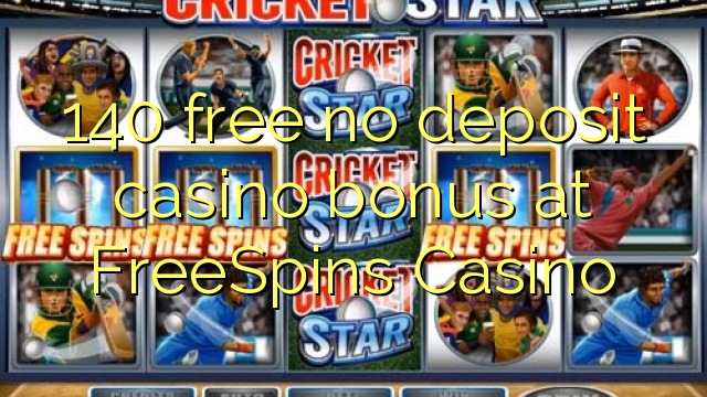 140 free no deposit casino bonus at FreeSpins Casino