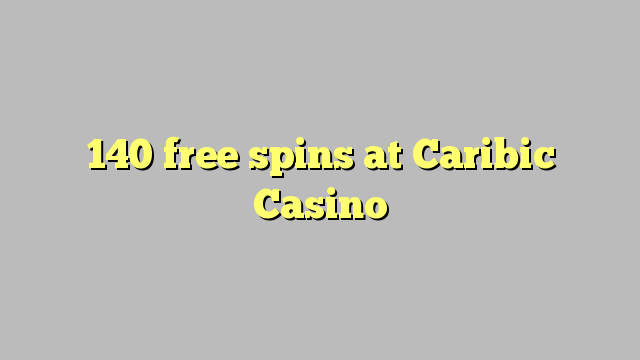 140 free spins a Caribic Casino