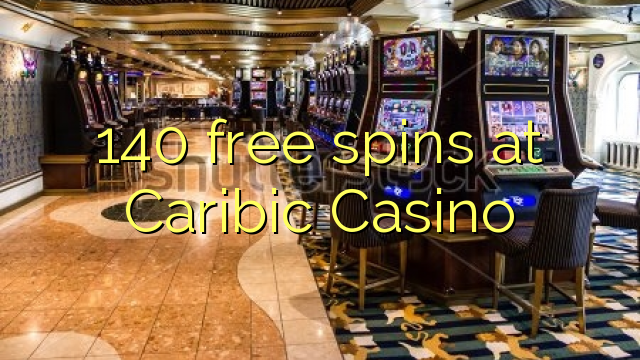 140 უფასო ტრიალებს at Caribic Casino