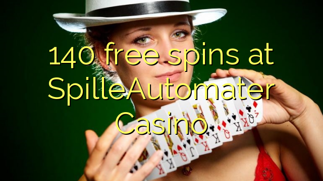 140 xira gratuitamente en SpilleAutomater Casino