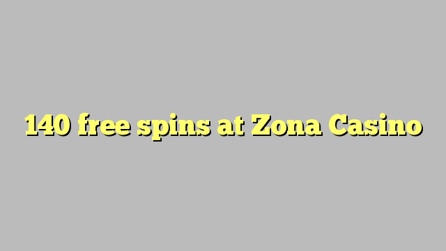 140 free spins at Zona  Casino