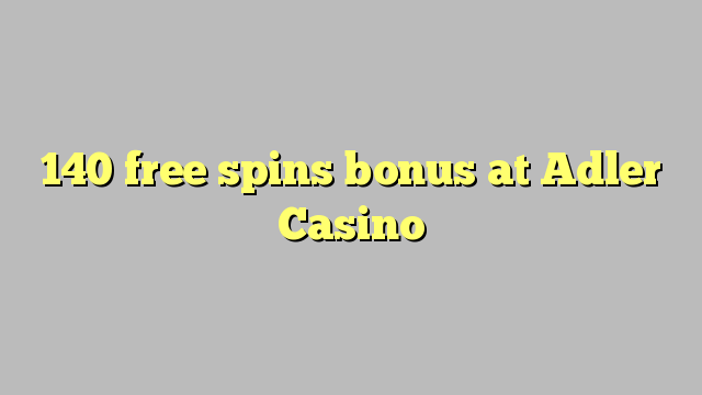 140 free spins bonus at Adler Casino