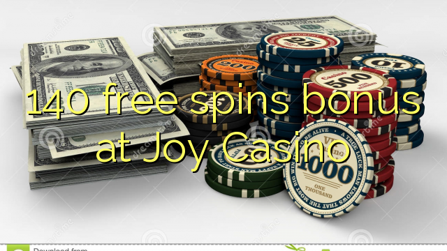 140 free spins bonus at Joy  Casino