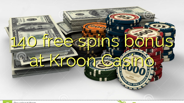 140 free spins bonus at Kroon Casino