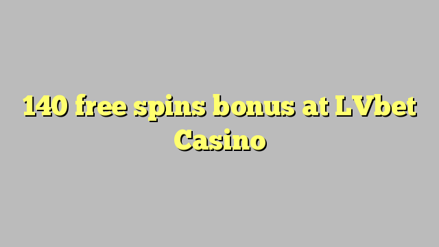 140 free spins bonus at LVbet Casino