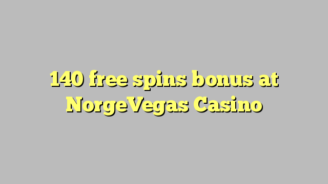 140 darmowych gier kasyno bonus NorgeVegas