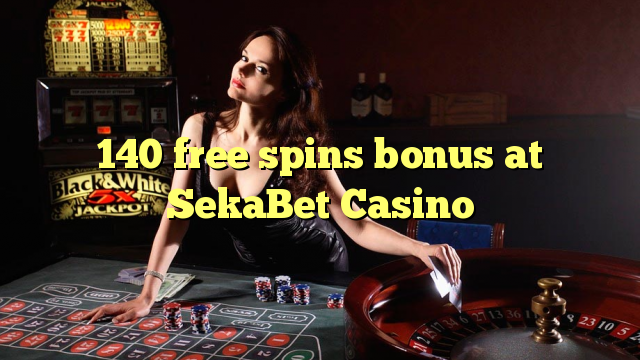 140 free spins bonus a SekaBet Casino