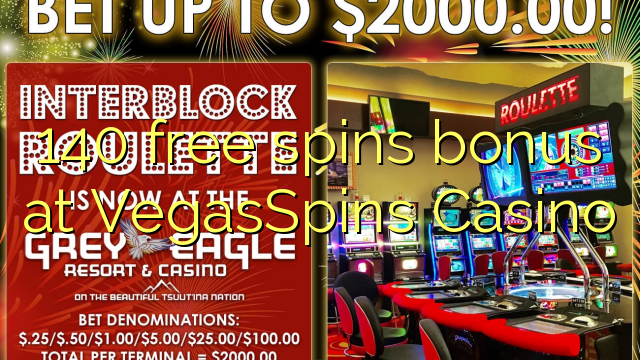 140 free spins bonus at VegasSpins Casino