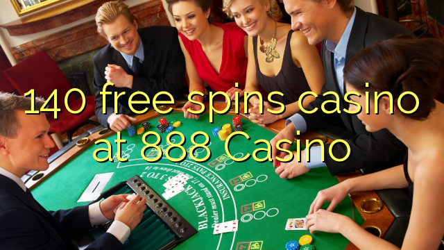 140 free spins casino at 888 Casino