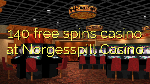 140 free spins casino at Norgesspill Casino