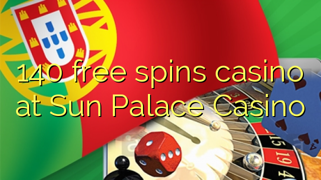140 livre gira casino em Sun Palace Casino