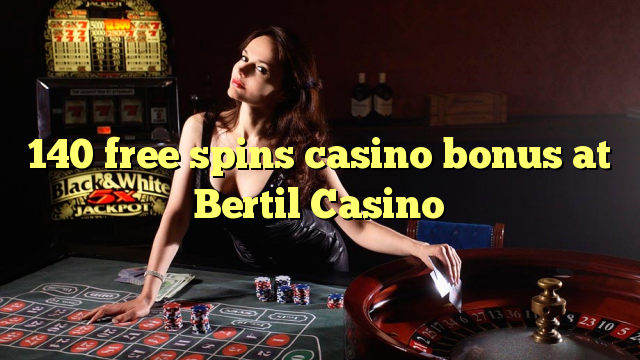 140 مفت اسپيڪر Bertil Casino تي جوسينو بونس