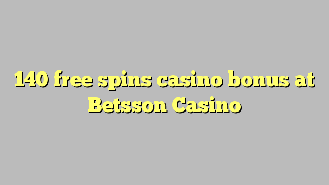 140 bébas spins bonus kasino di Betsson Kasino