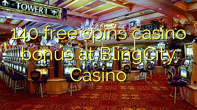 140 ฟรีสปินโบนัสคาสิโนที่ BlingCity Casino