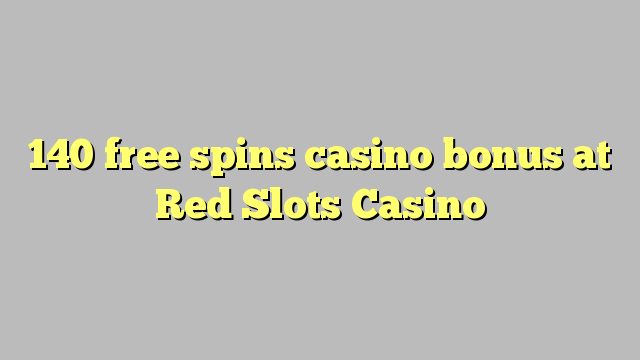 140 bébas spins bonus kasino di Beureum liang Kasino