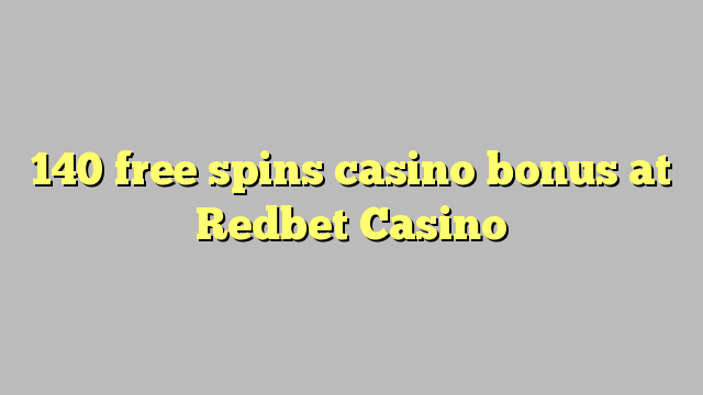 140 free spins casino bonus at Redbet Casino