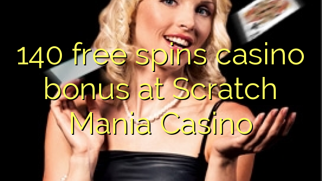 140 free spins casino bonus at Scratch Mania Casino