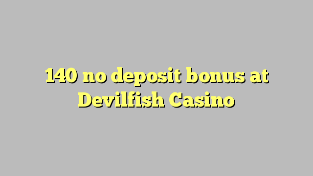 140 არ ანაბარი ბონუს Devilfish Casino