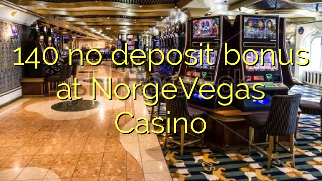 140 no deposit bonus at NorgeVegas Casino