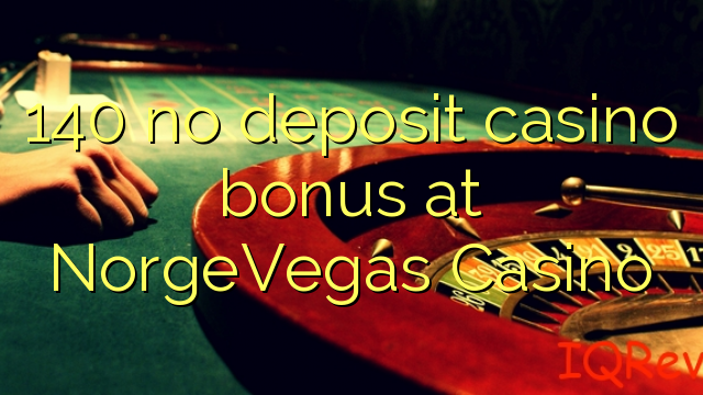 140 na depositi le casino bonase ka NorgeVegas Casino