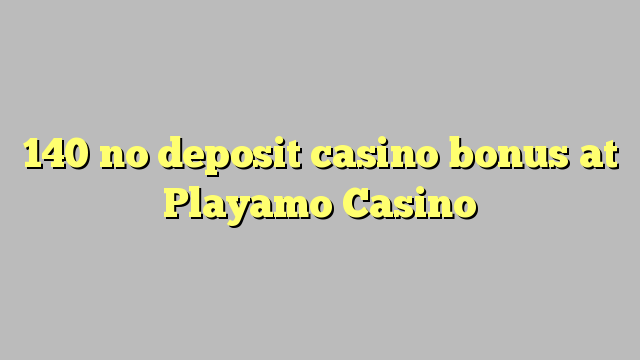 140 no deposit casino bonus at Playamo Casino